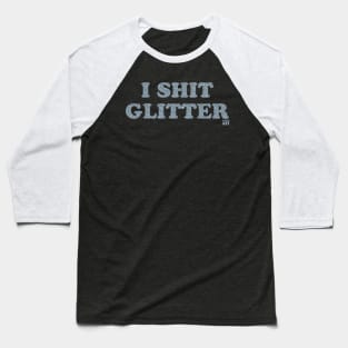 I SHIT GLITTER Baseball T-Shirt